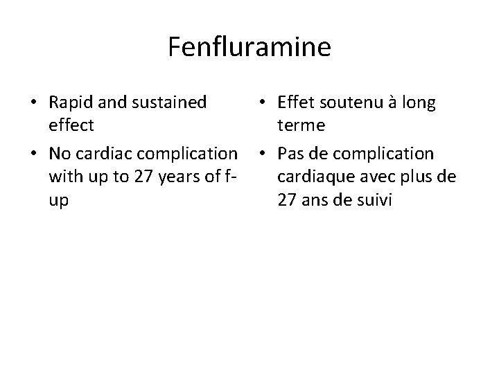 Fenfluramine • Rapid and sustained effect • No cardiac complication with up to 27