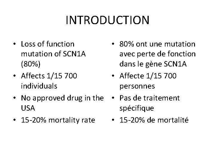 INTRODUCTION • Loss of function mutation of SCN 1 A (80%) • Affects 1/15