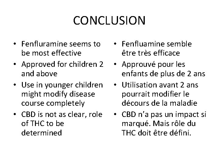 CONCLUSION • Fenfluramine seems to be most effective • Approved for children 2 and