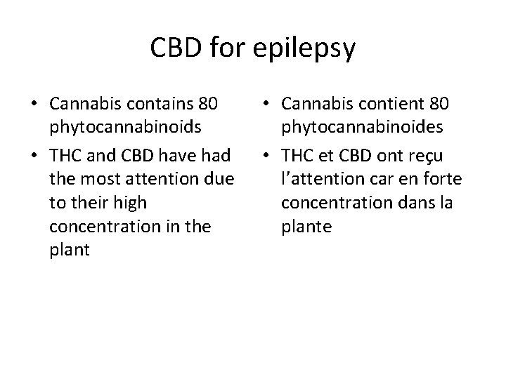 CBD for epilepsy • Cannabis contains 80 phytocannabinoids • THC and CBD have had