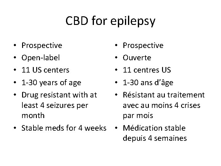 CBD for epilepsy Prospective Open-label 11 US centers 1 -30 years of age Drug