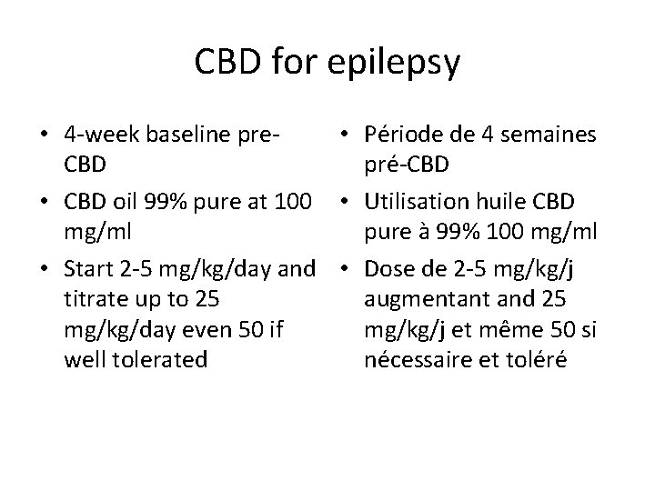 CBD for epilepsy • 4 -week baseline pre • Période de 4 semaines CBD