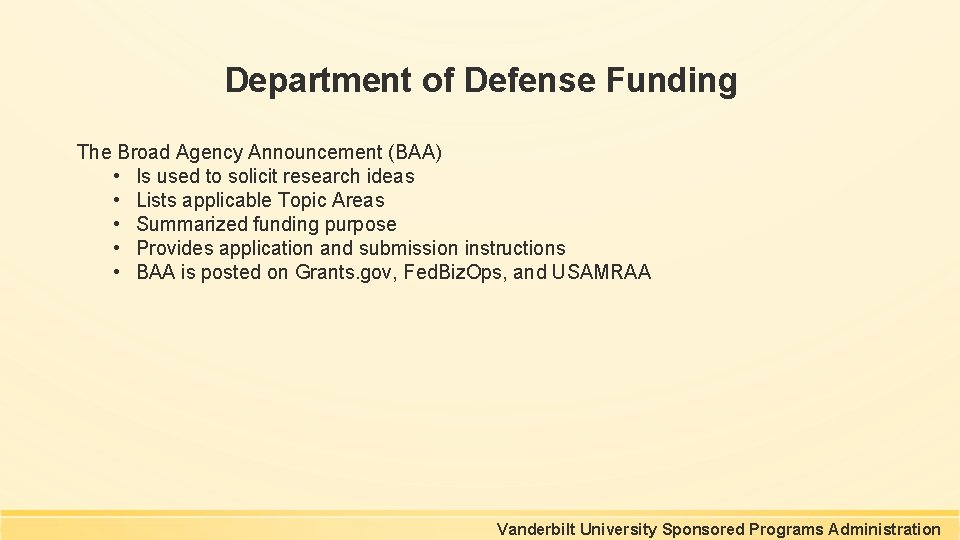 Department of Defense Funding The Broad Agency Announcement (BAA) • Is used to solicit Department of Defense Funding The Broad Agency Announcement (BAA) • Is used to solicit
