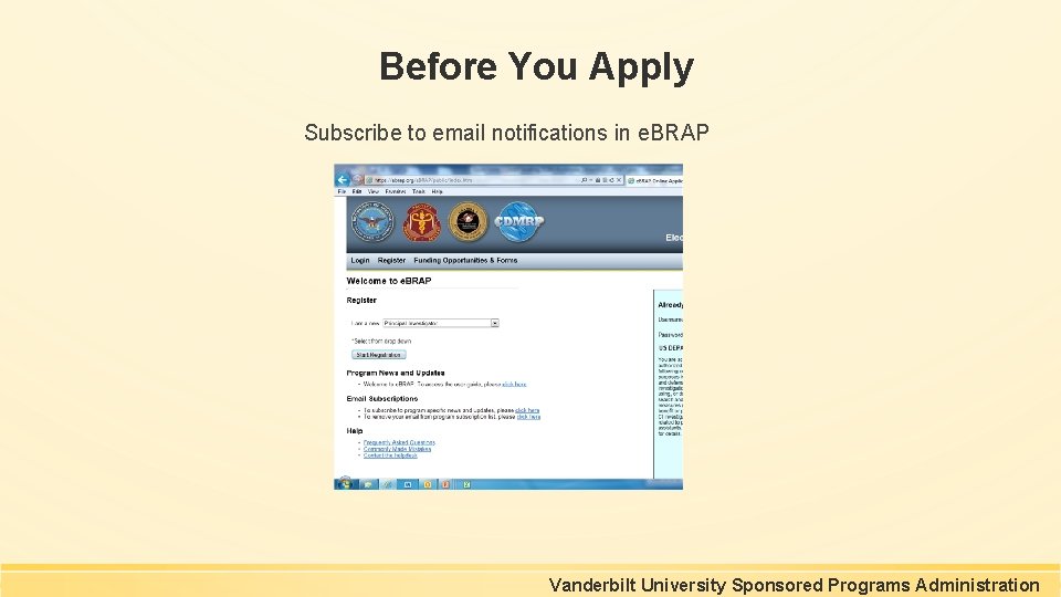 Before You Apply Subscribe to email notifications in e. BRAP Vanderbilt University Sponsored Programs Before You Apply Subscribe to email notifications in e. BRAP Vanderbilt University Sponsored Programs