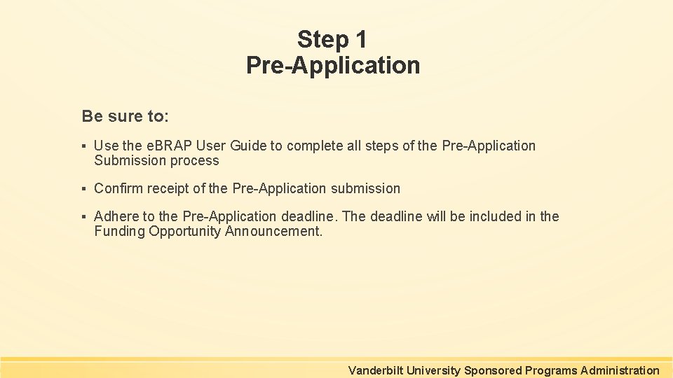 Step 1 Pre-Application Be sure to: ▪ Use the e. BRAP User Guide to Step 1 Pre-Application Be sure to: ▪ Use the e. BRAP User Guide to