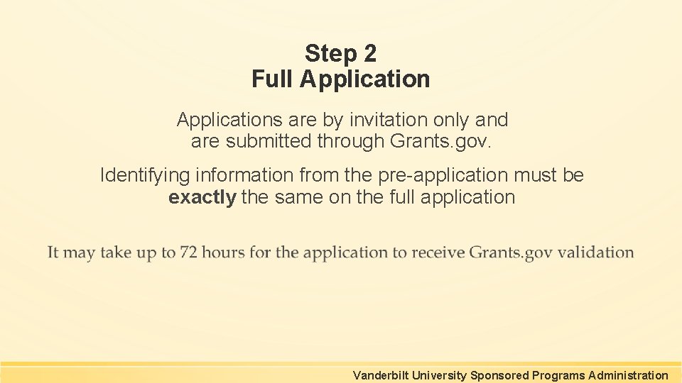 Step 2 Full Applications are by invitation only and are submitted through Grants. gov. Step 2 Full Applications are by invitation only and are submitted through Grants. gov.