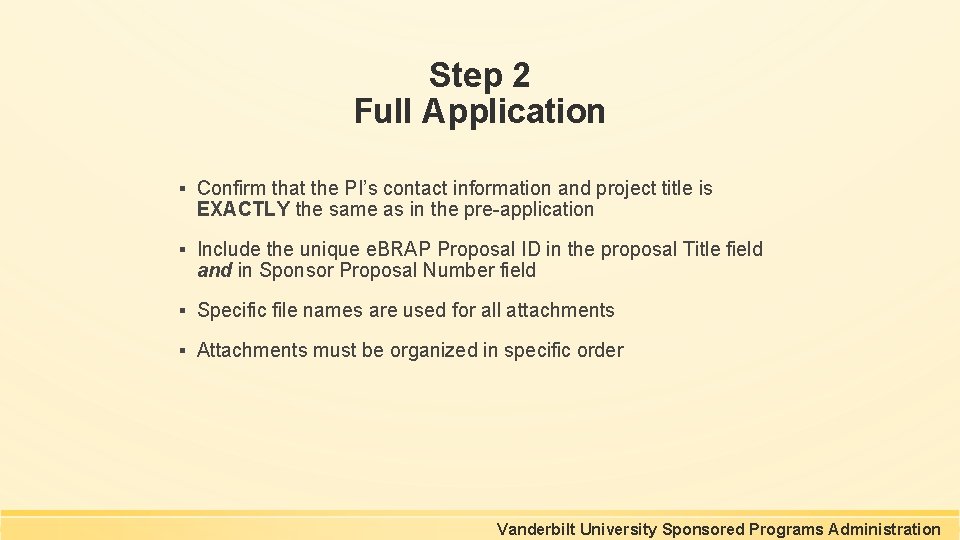 Step 2 Full Application ▪ Confirm that the PI’s contact information and project title Step 2 Full Application ▪ Confirm that the PI’s contact information and project title