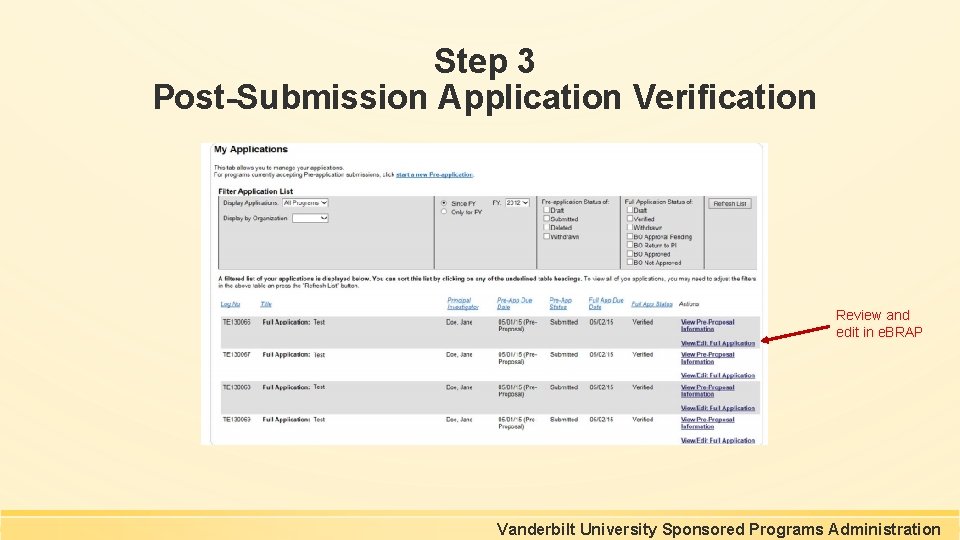 Step 3 Post-Submission Application Verification Review and edit in e. BRAP Vanderbilt University Sponsored Step 3 Post-Submission Application Verification Review and edit in e. BRAP Vanderbilt University Sponsored