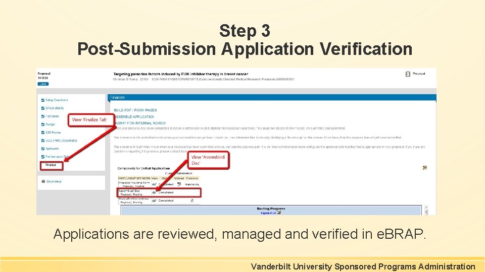 Step 3 Post-Submission Application Verification Applications are reviewed, managed and verified in e. BRAP. Step 3 Post-Submission Application Verification Applications are reviewed, managed and verified in e. BRAP.