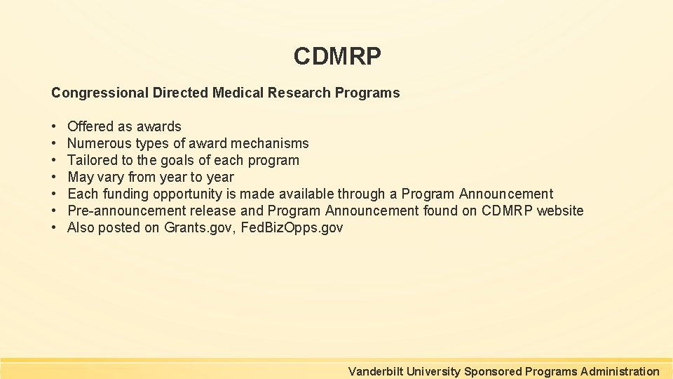 CDMRP Congressional Directed Medical Research Programs • • Offered as awards Numerous types of CDMRP Congressional Directed Medical Research Programs • • Offered as awards Numerous types of