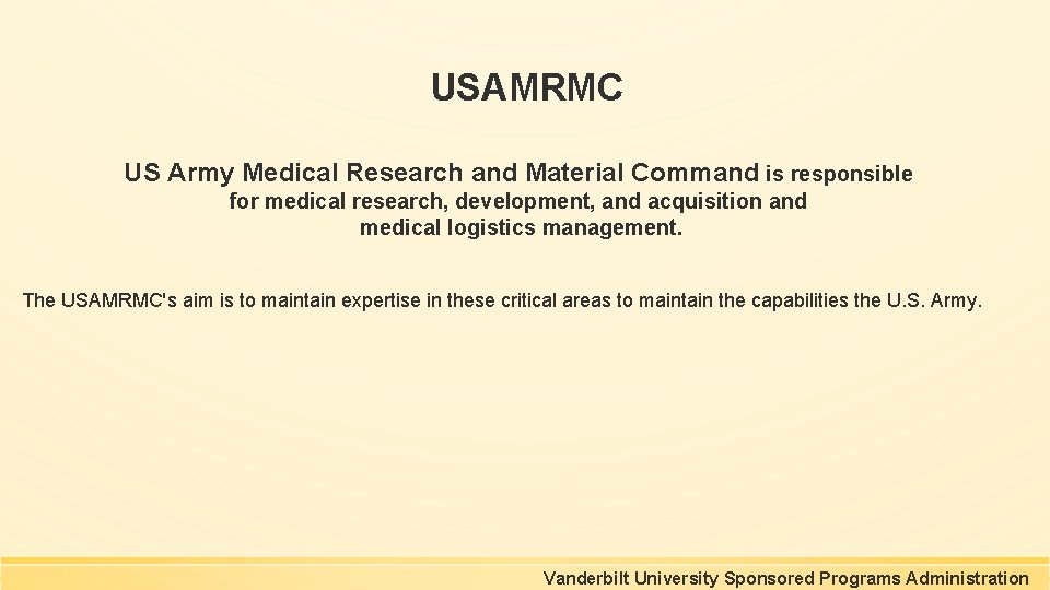 USAMRMC US Army Medical Research and Material Command is responsible for medical research, development, USAMRMC US Army Medical Research and Material Command is responsible for medical research, development,