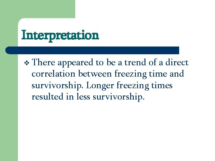 Interpretation v There appeared to be a trend of a direct correlation between freezing