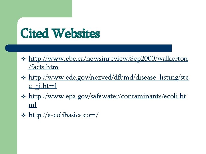 Cited Websites v v http: //www. cbc. ca/newsinreview/Sep 2000/walkerton /facts. htm http: //www. cdc.