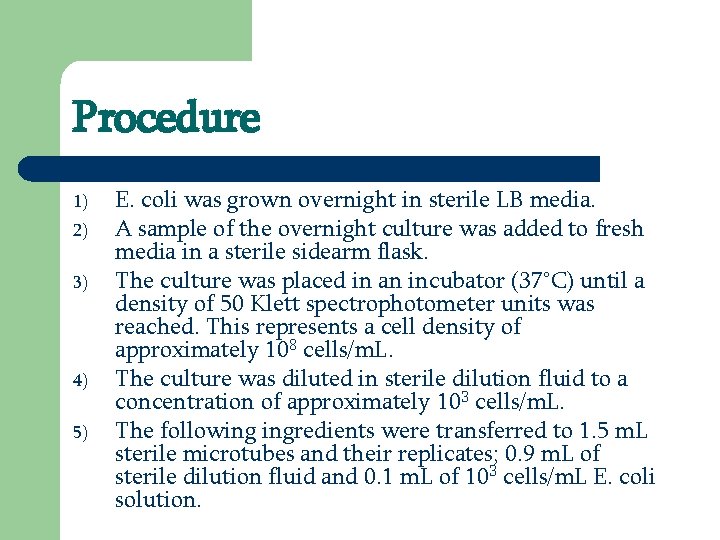 Procedure 1) 2) 3) 4) 5) E. coli was grown overnight in sterile LB