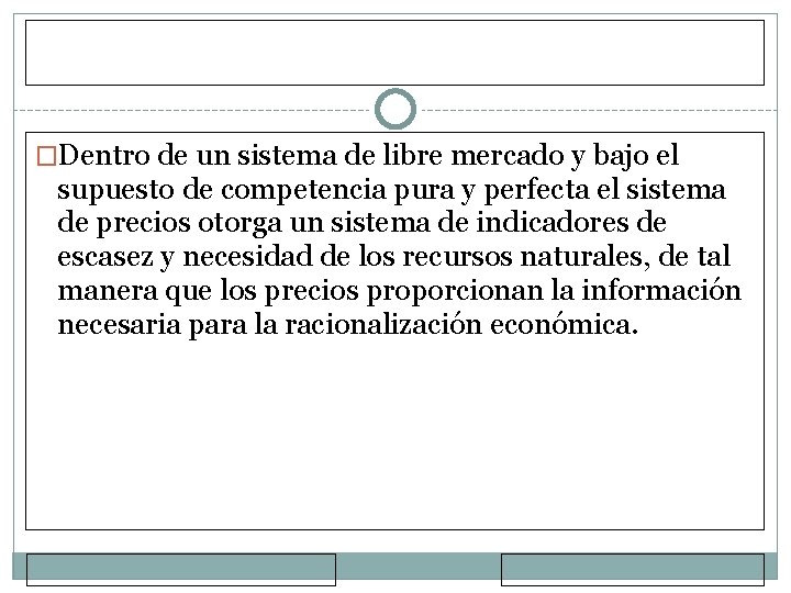 �Dentro de un sistema de libre mercado y bajo el supuesto de competencia pura