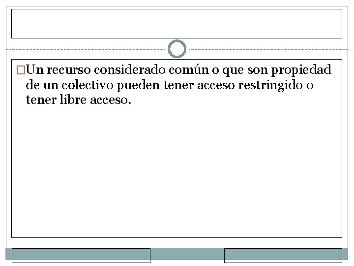 �Un recurso considerado común o que son propiedad de un colectivo pueden tener acceso