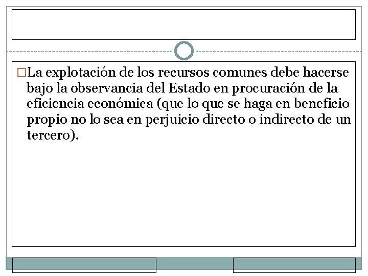 �La explotación de los recursos comunes debe hacerse bajo la observancia del Estado en