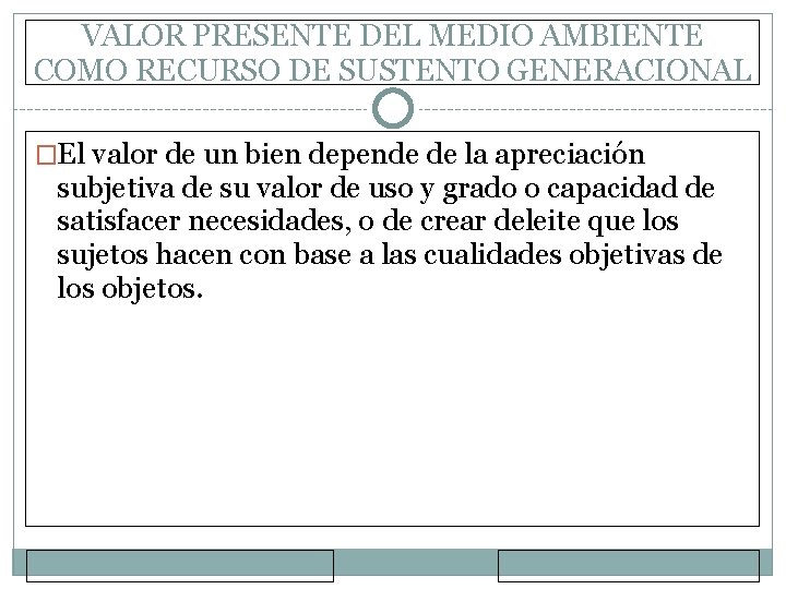 VALOR PRESENTE DEL MEDIO AMBIENTE COMO RECURSO DE SUSTENTO GENERACIONAL �El valor de un