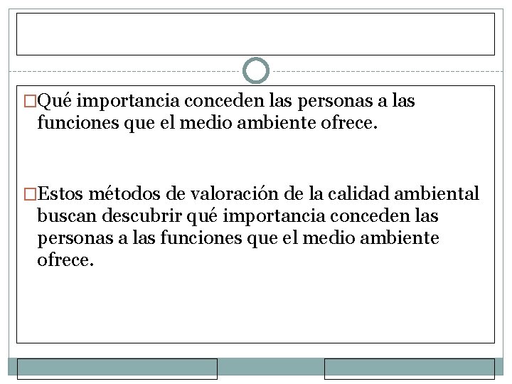 �Qué importancia conceden las personas a las funciones que el medio ambiente ofrece. �Estos