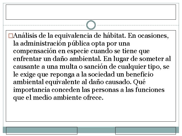 �Análisis de la equivalencia de hábitat. En ocasiones, la administración pública opta por una