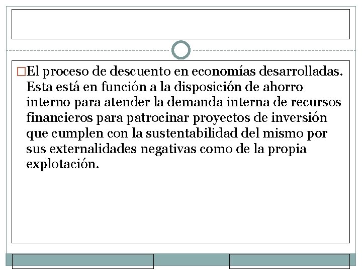 �El proceso de descuento en economías desarrolladas. Esta está en función a la disposición