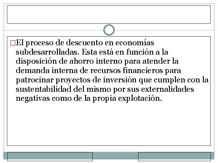 �El proceso de descuento en economías subdesarrolladas. Esta está en función a la disposición