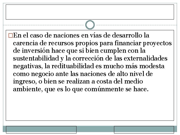 �En el caso de naciones en vías de desarrollo la carencia de recursos propios