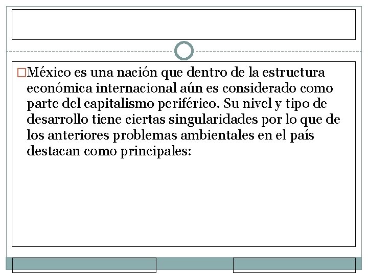 �México es una nación que dentro de la estructura económica internacional aún es considerado