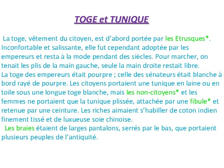  TOGE et TUNIQUE La toge, vêtement du citoyen, est d’abord portée par les