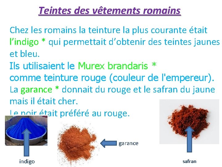 Teintes des vêtements romains Chez les romains la teinture la plus courante était l’indigo