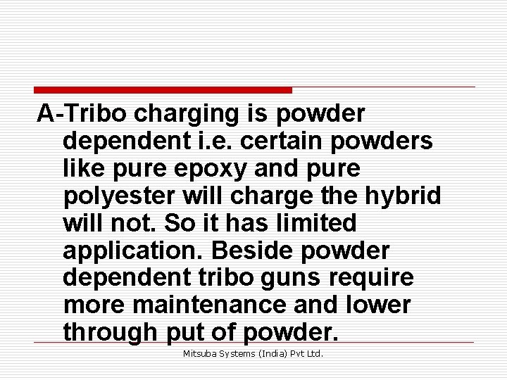 A-Tribo charging is powder dependent i. e. certain powders like pure epoxy and pure