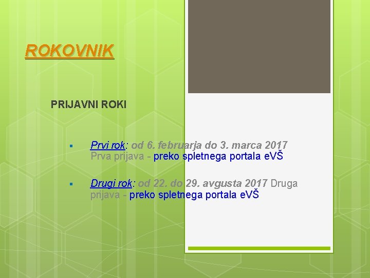 ROKOVNIK PRIJAVNI ROKI § Prvi rok: od 6. februarja do 3. marca 2017 Prva