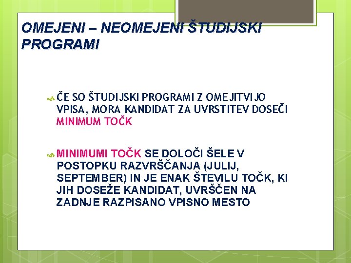 OMEJENI – NEOMEJENI ŠTUDIJSKI PROGRAMI ČE SO ŠTUDIJSKI PROGRAMI Z OMEJITVIJO VPISA, MORA KANDIDAT