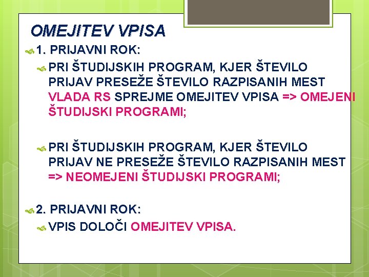 OMEJITEV VPISA 1. PRIJAVNI ROK: PRI ŠTUDIJSKIH PROGRAM, KJER ŠTEVILO PRIJAV PRESEŽE ŠTEVILO RAZPISANIH