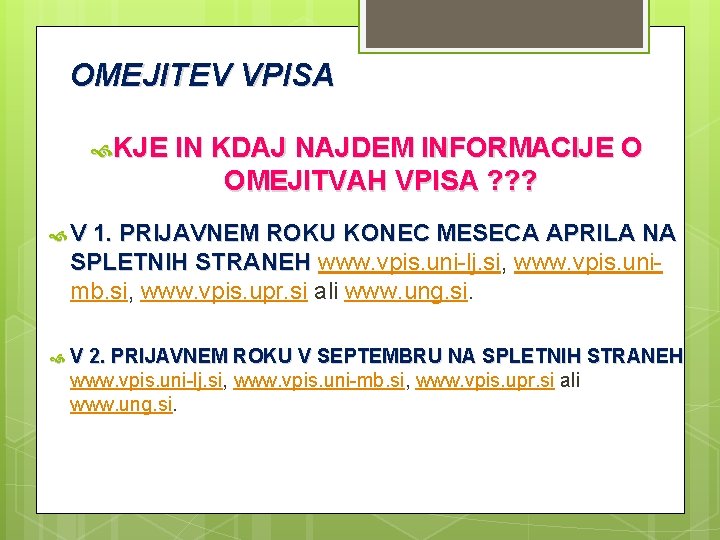 OMEJITEV VPISA KJE IN KDAJ NAJDEM INFORMACIJE O OMEJITVAH VPISA ? ? ? V