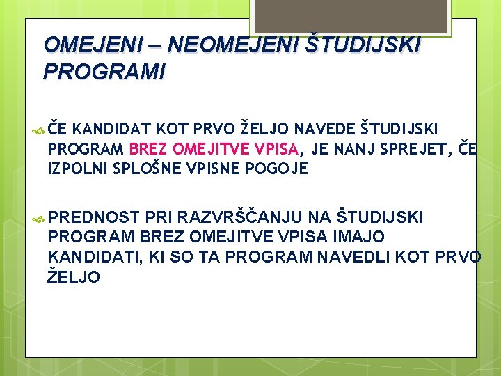 OMEJENI – NEOMEJENI ŠTUDIJSKI PROGRAMI ČE KANDIDAT KOT PRVO ŽELJO NAVEDE ŠTUDIJSKI PROGRAM BREZ