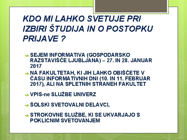 KDO MI LAHKO SVETUJE PRI IZBIRI ŠTUDIJA IN O POSTOPKU PRIJAVE ? SEJEM INFORMATIVA