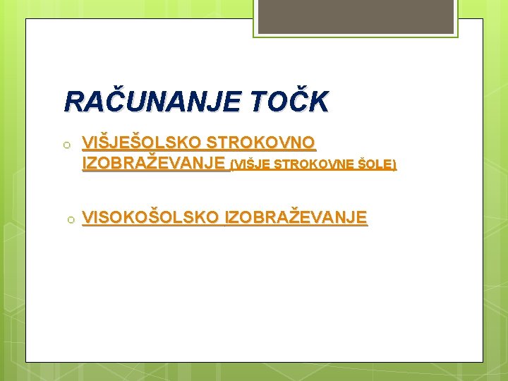 RAČUNANJE TOČK o VIŠJEŠOLSKO STROKOVNO IZOBRAŽEVANJE (VIŠJE STROKOVNE ŠOLE) o VISOKOŠOLSKO IZOBRAŽEVANJE 