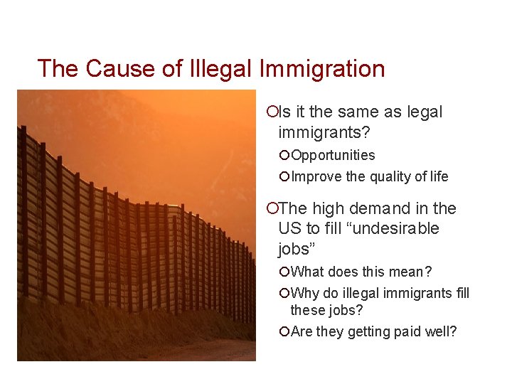 The Cause of Illegal Immigration ¡Is it the same as legal immigrants? ¡Opportunities ¡Improve The Cause of Illegal Immigration ¡Is it the same as legal immigrants? ¡Opportunities ¡Improve