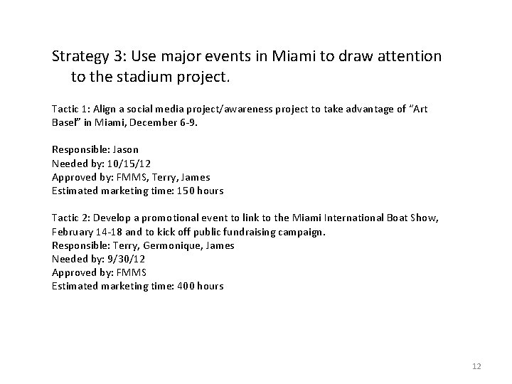 Strategy 3: Use major events in Miami to draw attention to the stadium project.