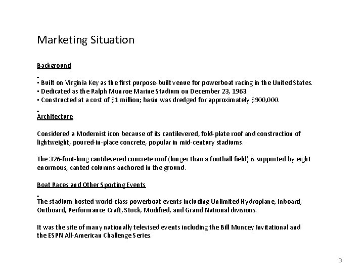 Marketing Situation Background • Built on Virginia Key as the first purpose-built venue for