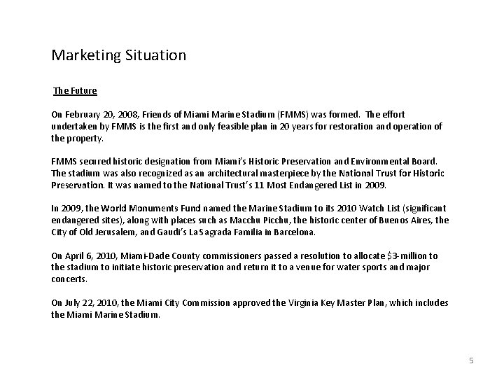 Marketing Situation The Future On February 20, 2008, Friends of Miami Marine Stadium (FMMS)