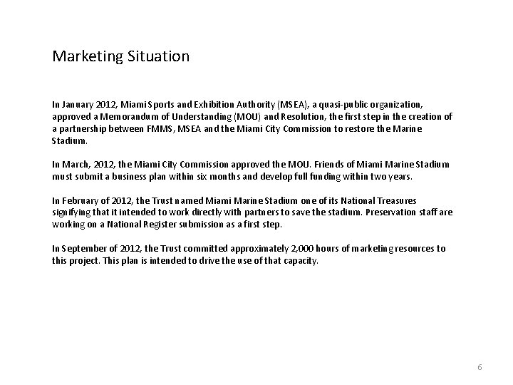 Marketing Situation In January 2012, Miami Sports and Exhibition Authority (MSEA), a quasi-public organization,