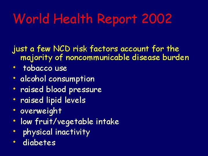 World Health Report 2002 just a few NCD risk factors account for the majority