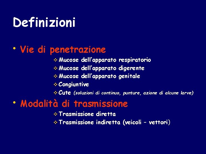 Definizioni • Vie di penetrazione v Mucose dell’apparato respiratorio v Mucose dell’apparato digerente v