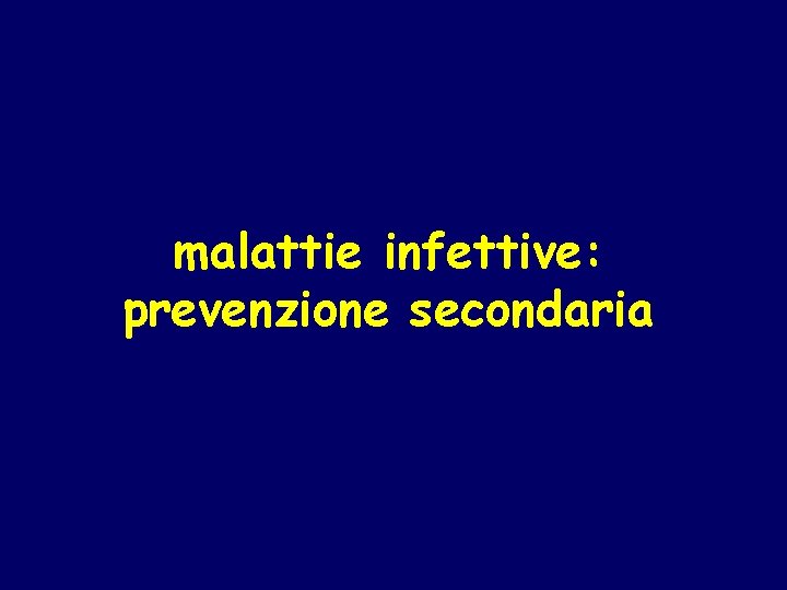 malattie infettive: prevenzione secondaria 