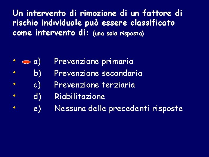 Un intervento di rimozione di un fattore di rischio individuale può essere classificato come