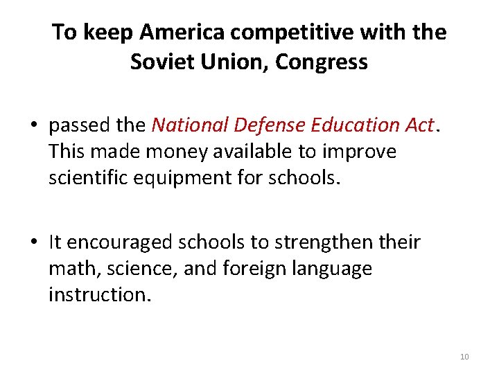 To keep America competitive with the Soviet Union, Congress • passed the National Defense