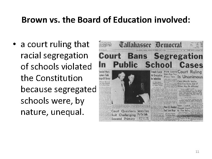 Brown vs. the Board of Education involved: • a court ruling that racial segregation