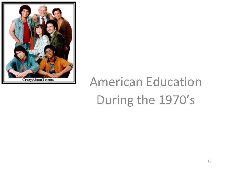 American Education During the 1970’s 18 